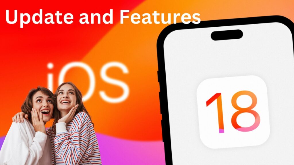 iOS 18: iPhone Update and Features